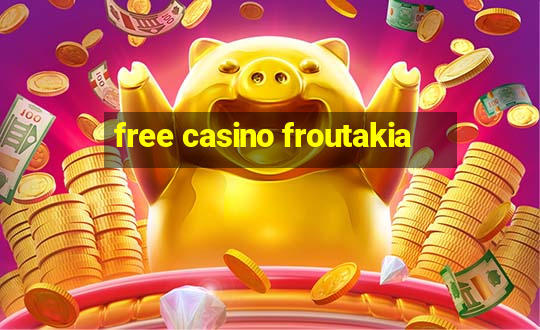 free casino froutakia