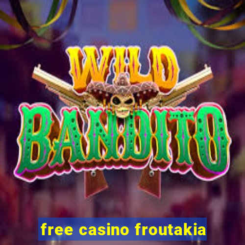 free casino froutakia