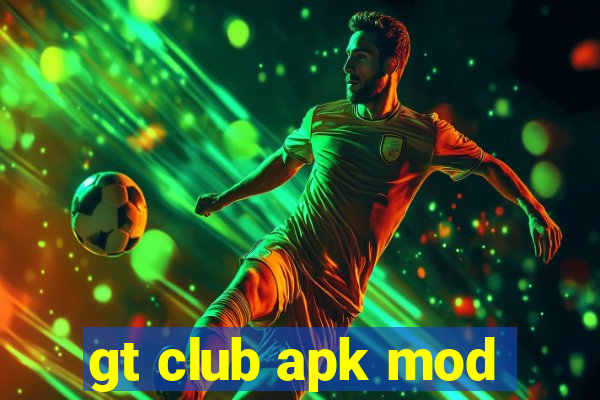 gt club apk mod