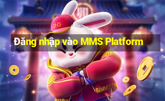 Đăng nhập vào MMS Platform