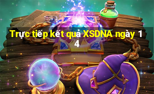 Trực tiếp kết quả XSDNA ngày 14