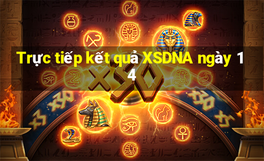 Trực tiếp kết quả XSDNA ngày 14