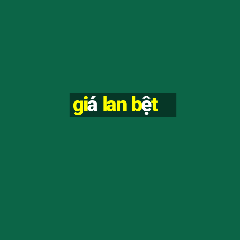 giá lan bệt