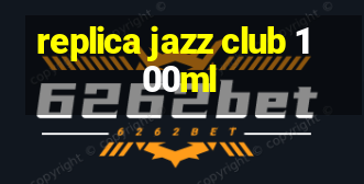 replica jazz club 100ml