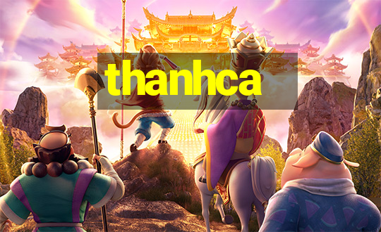 thanhca