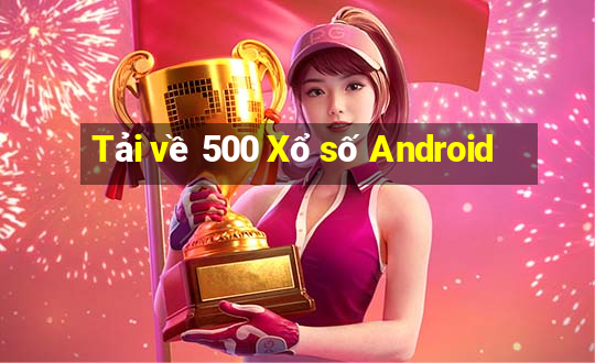 Tải về 500 Xổ số Android