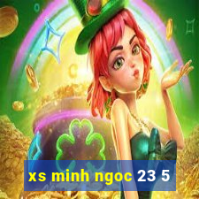 xs minh ngoc 23 5