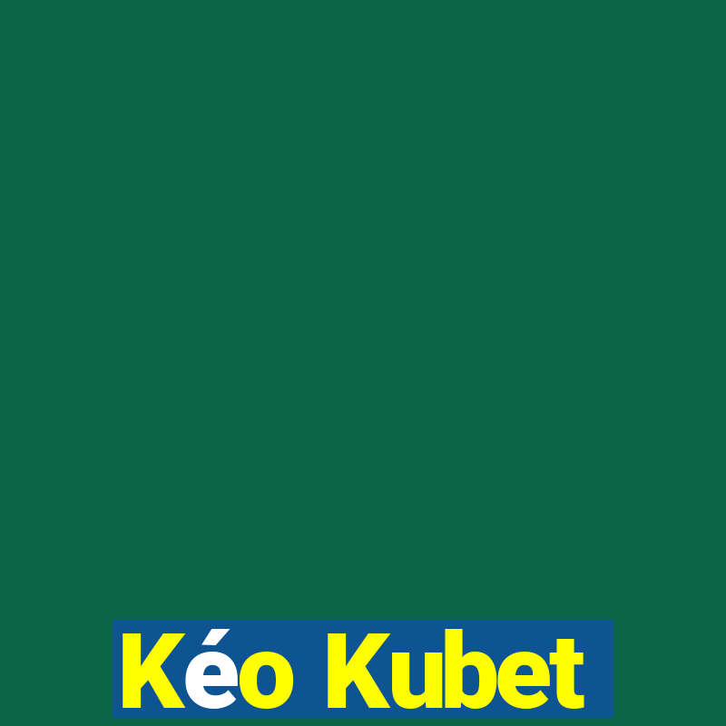 Kéo Kubet