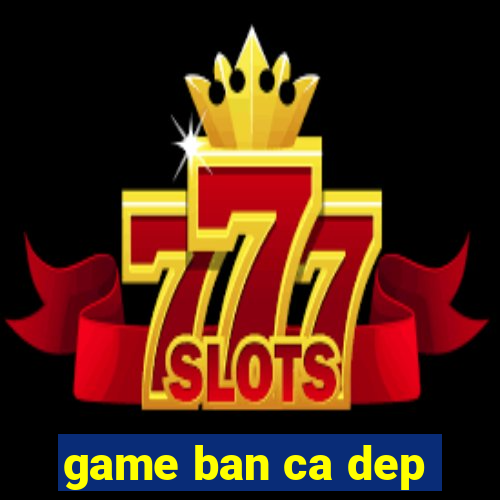 game ban ca dep