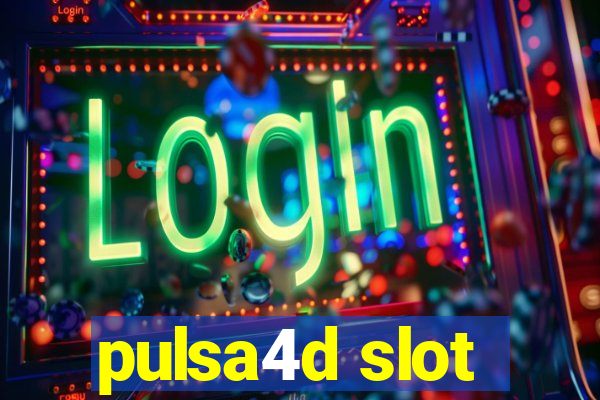 pulsa4d slot