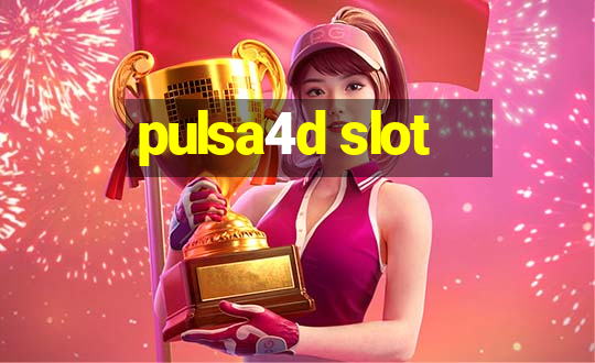 pulsa4d slot