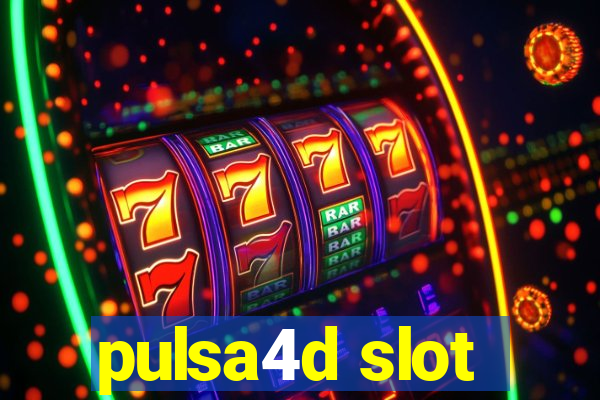 pulsa4d slot