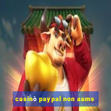 casinò paypal non aams