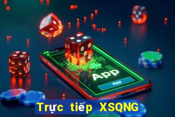 Trực tiếp XSQNG ngày 10