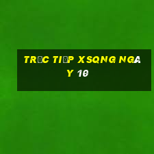 Trực tiếp XSQNG ngày 10