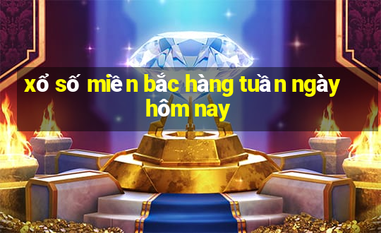 xổ số miền bắc hàng tuần ngày hôm nay