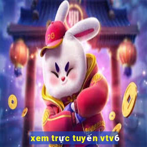 xem trực tuyến vtv6