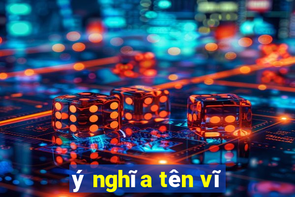 ý nghĩa tên vĩ