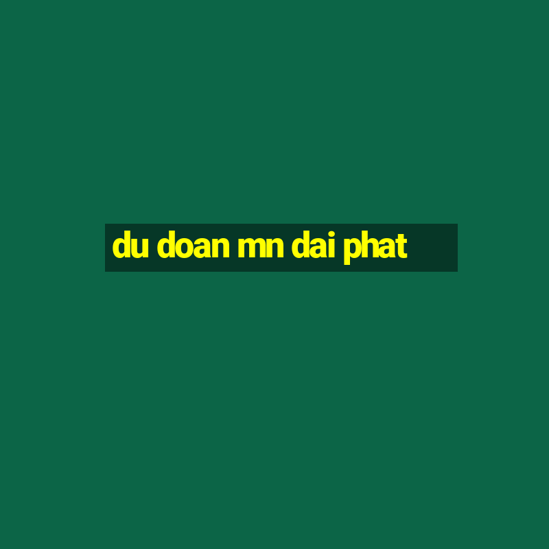 du doan mn dai phat