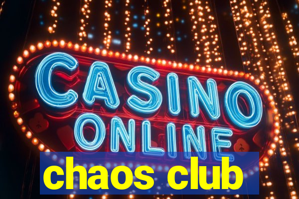 chaos club