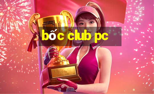 bốc club pc