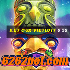 ket qua vietlott 6 55