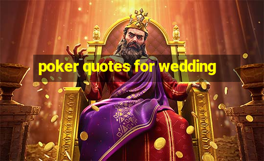 poker quotes for wedding