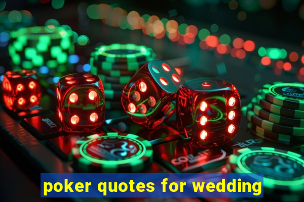 poker quotes for wedding