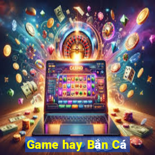 Game hay Bắn Cá