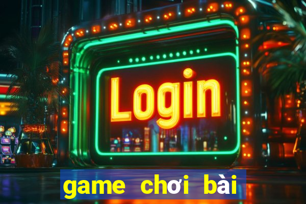 game chơi bài tiến lên