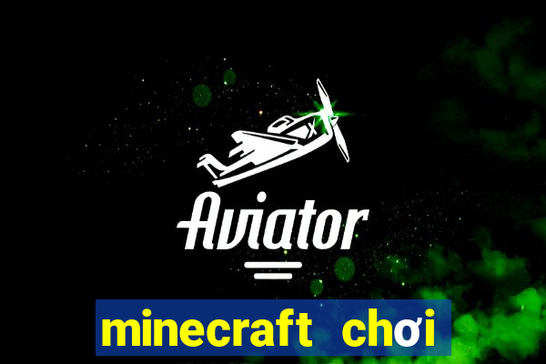 minecraft chơi miễn phí