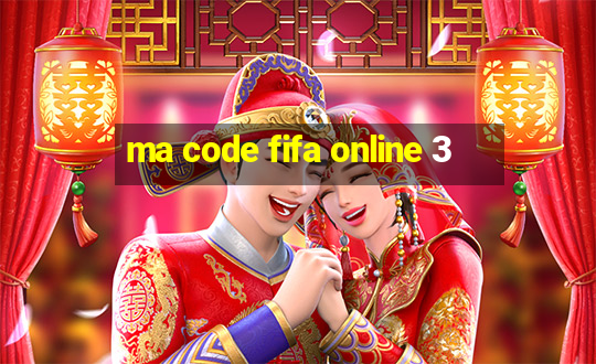 ma code fifa online 3