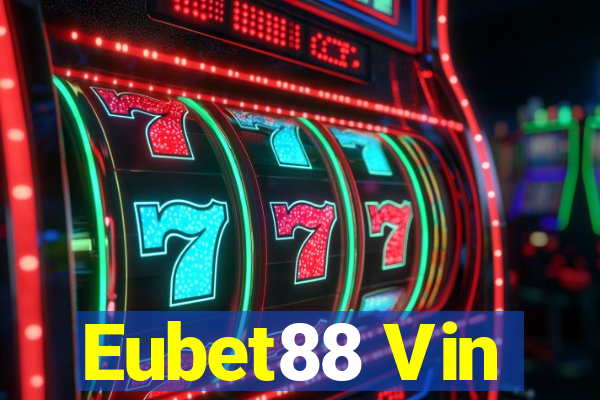 Eubet88 Vin