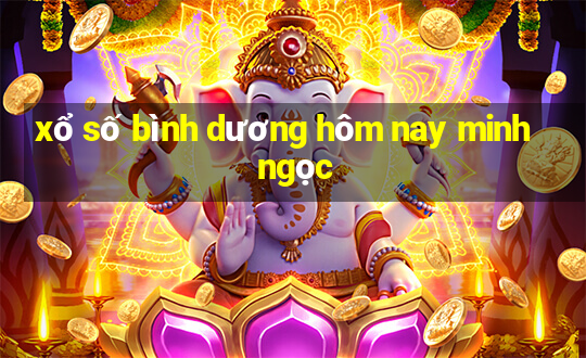 xổ số bình dương hôm nay minh ngọc