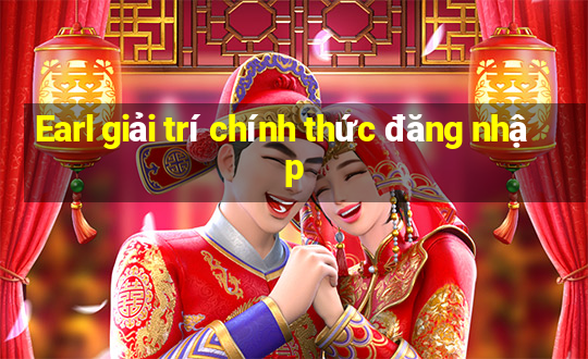 Earl giải trí chính thức đăng nhập