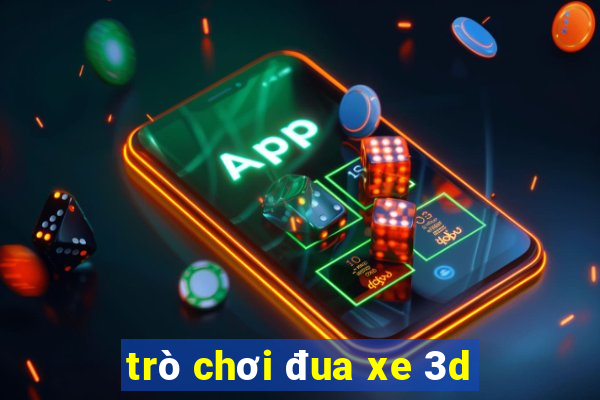 trò chơi đua xe 3d