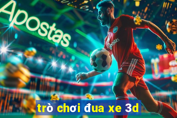 trò chơi đua xe 3d