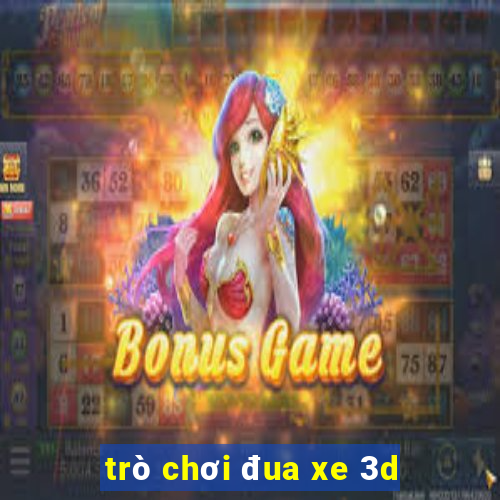 trò chơi đua xe 3d