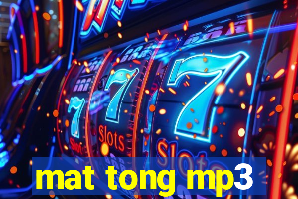 mat tong mp3