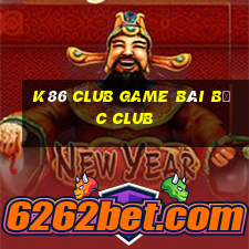 K86 Club Game Bài Bốc Club