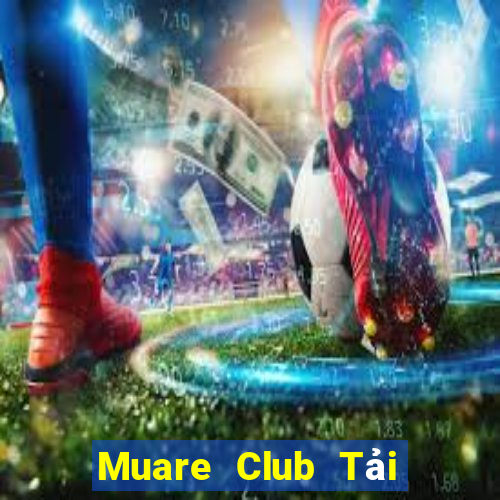 Muare Club Tải Game Bài Đổi Thưởng