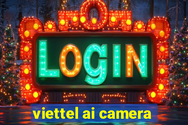 viettel ai camera