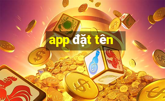 app đặt tên