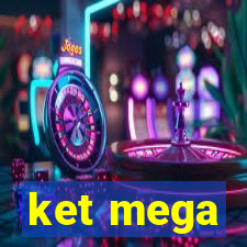 ket mega