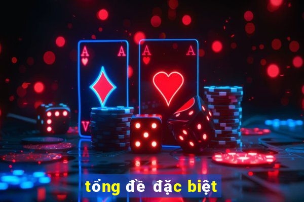 tong de dac biet