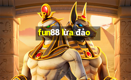 fun88 lừa đảo