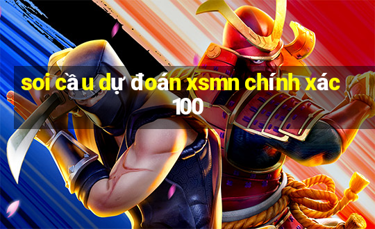 soi cầu dự đoán xsmn chính xác 100