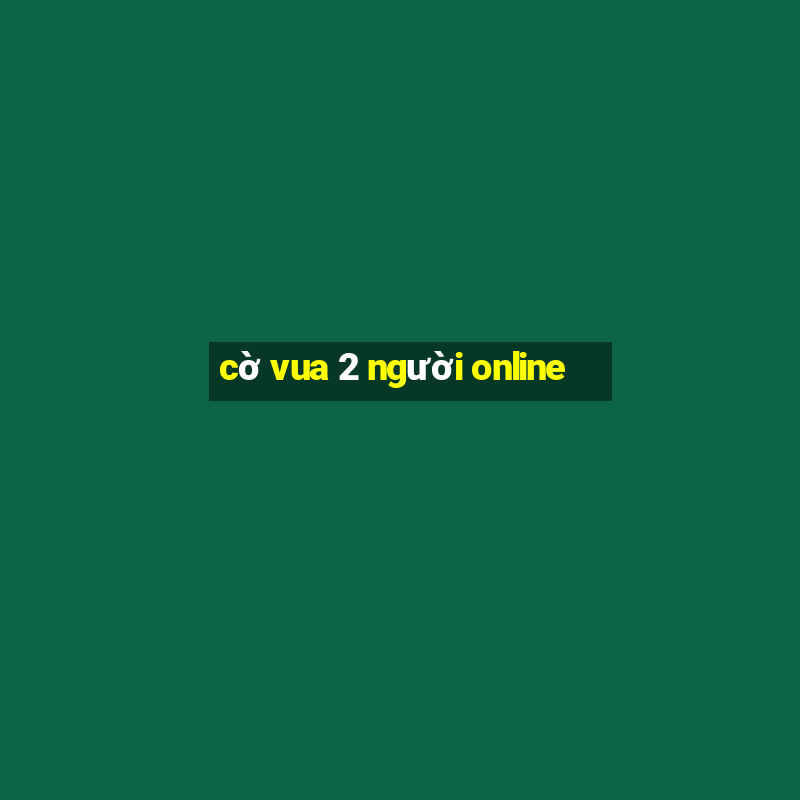 cờ vua 2 người online