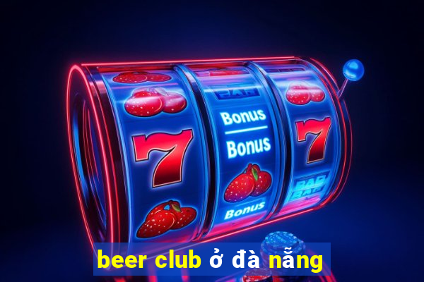 beer club ở đà nẵng