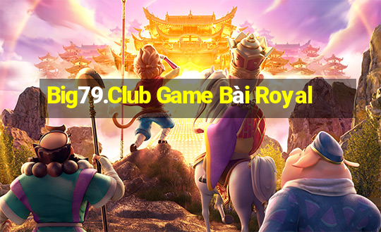 Big79.Club Game Bài Royal